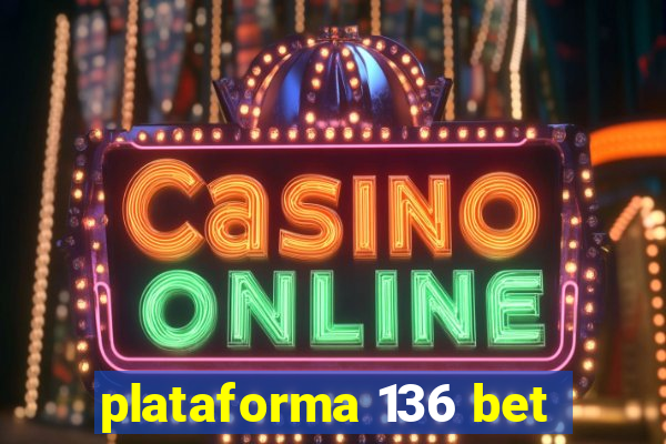 plataforma 136 bet